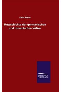 Urgeschichte der germanischen und romanischen Völker