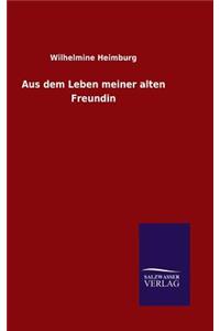 Aus dem Leben meiner alten Freundin