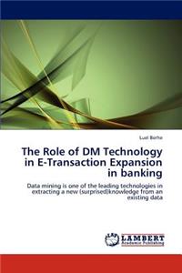 The Role of DM Technology in E-Transaction Expansion in Banking