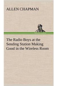 Radio Boys at the Sending Station Making Good in the Wireless Room