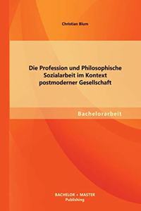 Profession und Philosophische Sozialarbeit im Kontext postmoderner Gesellschaft