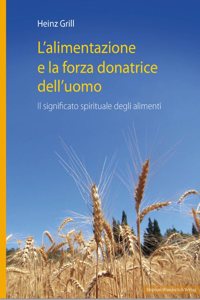 L'alimentazione e la forza donatrice dell'uomo: Il significato spirituale degli alimenti