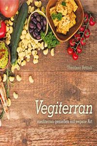 Vegiterran: mediterran genieÃŸen auf vegane Art