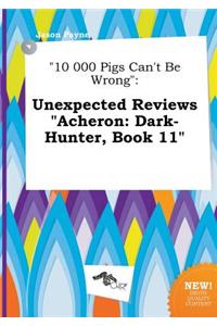 10 000 Pigs Can't Be Wrong