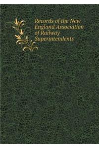 Records of the New England Association of Railway Superintendents
