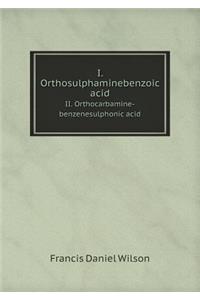 I. Orthosulphaminebenzoic Acid II. Orthocarbamine-Benzenesulphonic Acid