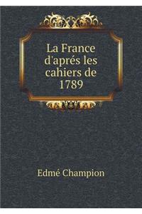 La France d'aprés les cahiers de 1789