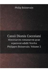 Cassii Dionis Cocceiani Historiarvm Romanarvm Qvae Svpersvnt Edidit Vrsvlvs Philippvs Boissevain. Volume 2