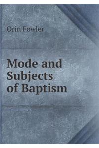 Mode and Subjects of Baptism