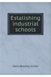 Estalishing industrial schools