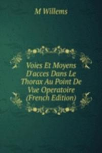 Voies Et Moyens D'acces Dans Le Thorax Au Point De Vue Operatoire (French Edition)