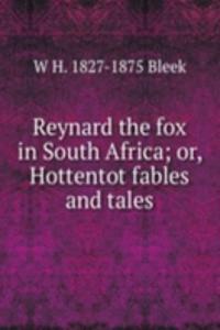 Reynard the fox in South Africa; or, Hottentot fables and tales