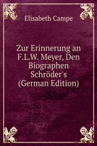 Zur Erinnerung an F.L.W. Meyer, Den Biographen Schroder's (German Edition)