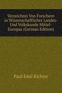 Verzeichnis Von Forschern in Wissenschaftlicher Landes- Und Volkskunde Mittel-Europas (German Edition)