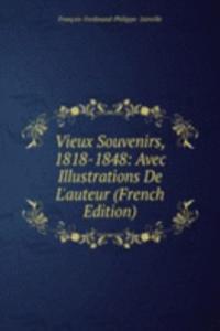 Vieux Souvenirs, 1818-1848: Avec Illustrations De L'auteur (French Edition)