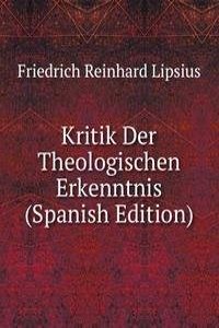 Kritik Der Theologischen Erkenntnis (Spanish Edition)
