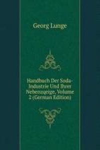 Handbuch Der Soda-Industrie Und Ihrer Nebenzqeige, Volume 2 (German Edition)