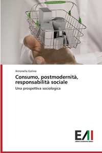 Consumo, postmodernità, responsabilità sociale