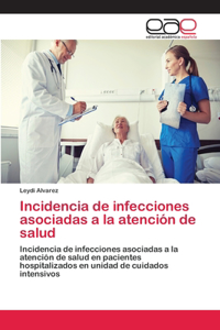 Incidencia de infecciones asociadas a la atención de salud
