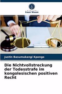 Die Nichtvollstreckung der Todesstrafe im kongolesischen positiven Recht