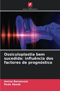 Ossiculoplastia bem sucedida: influência dos factores de prognóstico