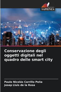 Conservazione degli oggetti digitali nel quadro delle smart city