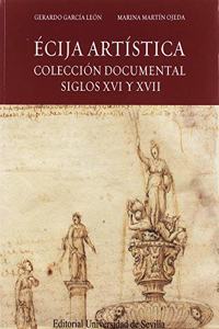 ECIJA ARTISTICA. COLECCION DOCUMENTAL XVI XVII