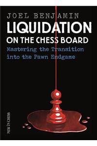 Liquidation on the Chess Board: Mastering the Transition Into the Pawn Ending
