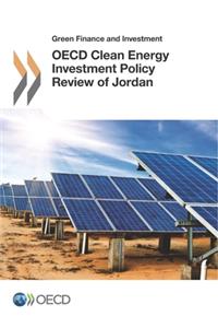 Green Finance and Investment OECD Clean Energy Investment Policy Review of Jordan