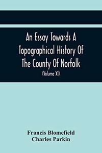 An Essay Towards A Topographical History Of The County Of Norfolk