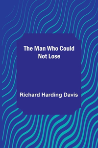 The Man Who Could Not Lose