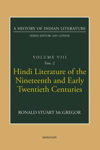 Hindi Literature of the Nineteenth and Early Twentieth Centuries (A History of Indian Literature, volume 8, Fasc. 2)
