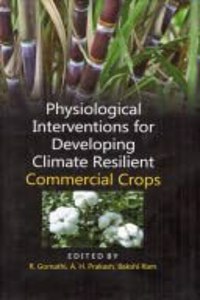 Physiological Interventions for Developing Climate Resilient Commcercial Crops