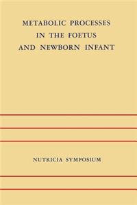 Metabolic Processes in the Foetus and Newborn Infant