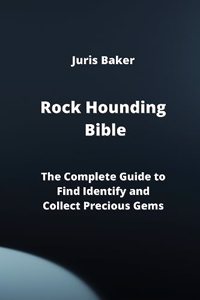 Rock Hounding Bible