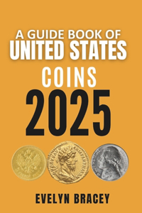 A GUIDE BOOK Of UNITED STATES COINS 2025