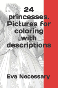 24 princesses. Pictures for coloring with descriptions