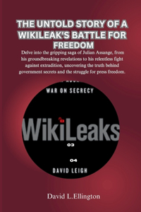 Untold Story of a Wikileak's Battle for Freedom