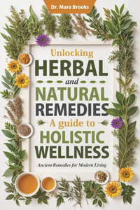 Unlocking HERBAL and NATURAL REMEDIES