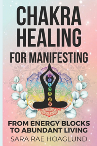 Chakra Healing For Manifesting
