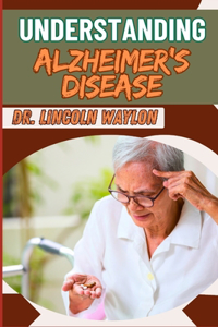 Understanding Alzheimer's Disease