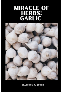 Miracle of Herbs: Garlic