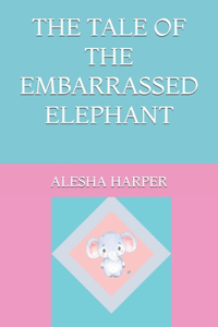Tale of the Embarrassed Elephant