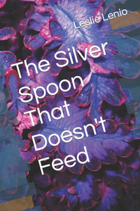 Silver Spoon That Doesn't Feed