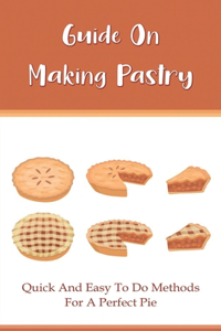 Guide On Making Pastry