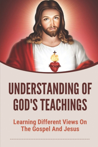 Understanding Of God's Teachings: Learning Different Views On The Gospel And Jesus: Put To Death