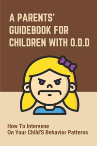 A Parents' Guidebook For Children With O.D.D