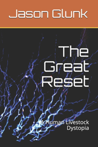 Great Reset: A Human Livestock Dystopia