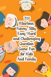 700 Hilarious, Funny, Silly, Easy, Hard And Challenging Question Game Fun For Kids And Family