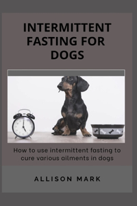 Intermittent Fasting for Dogs